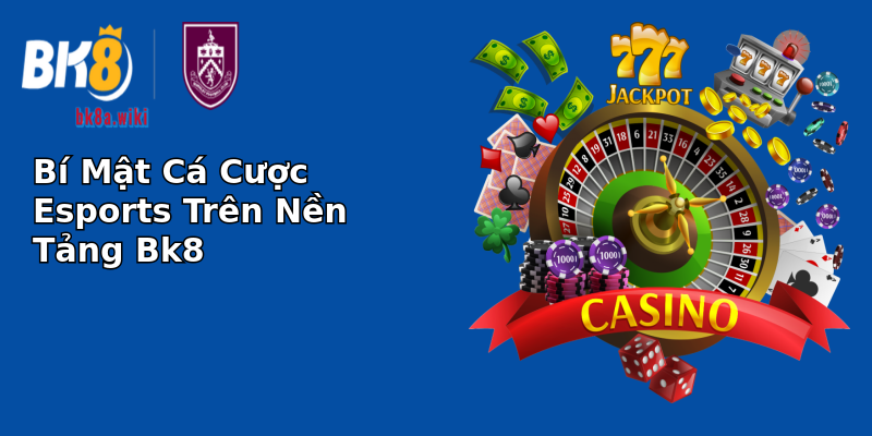 Bí Mật Cá Cược Esports Trên Nền Tảng Bk8 Bí Mật Cá Cược Esports Trên Nền Tảng Bk8
