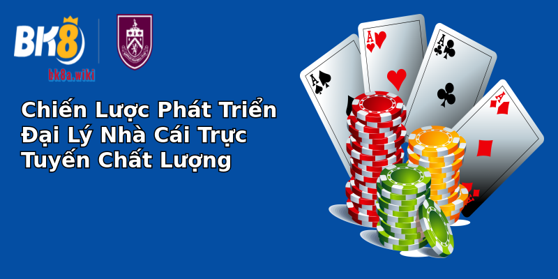 Chiến Lược Phát Triển Đại Lý Nhà Cái Trực Tuyến Chất Lượng Chiến Lược Phát Triển Đại Lý Nhà Cái Trực Tuyến Chất Lượng