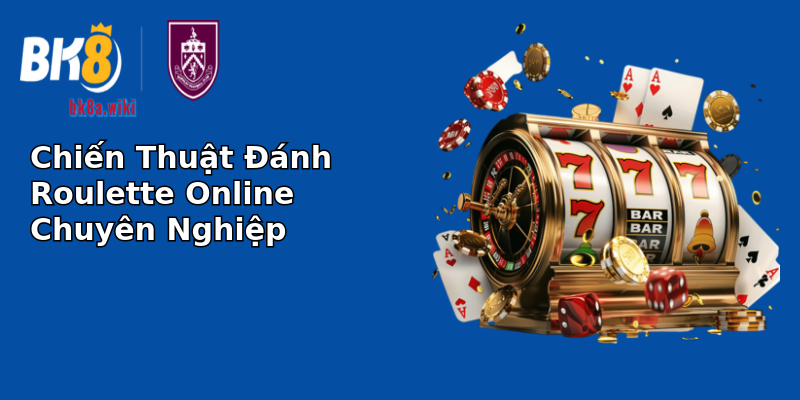 Chiến Thuật Đánh Roulette Online Chuyên Nghiệp Chiến Thuật Đánh Roulette Online Chuyên Nghiệp