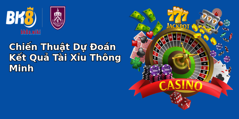Chiến Thuật Dự Đoán Kết Quả Tài Xỉu Thông Minh Chiến Thuật Dự Đoán Kết Quả Tài Xỉu Thông Minh