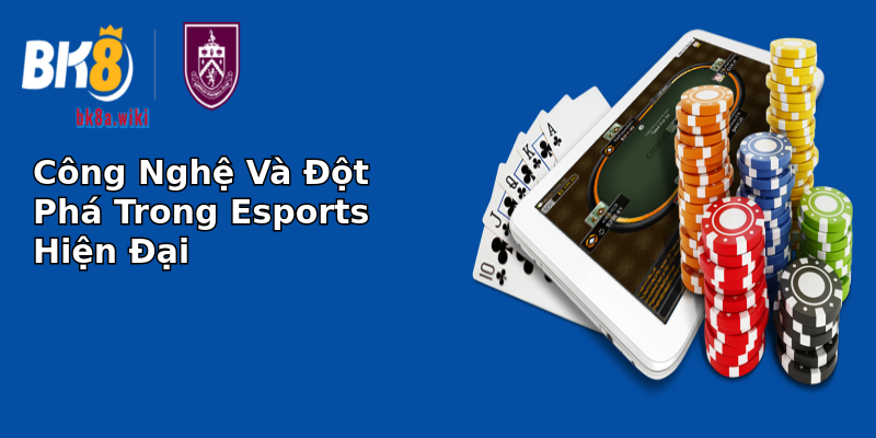 Công Nghệ Và Đột Phá Trong Esports Hiện Đại Công Nghệ Và Đột Phá Trong Esports Hiện Đại