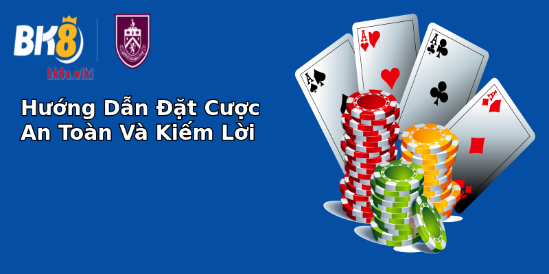 Hướng Dẫn Đặt Cược An Toàn Và Kiếm Lời Hướng Dẫn Đặt Cược An Toàn Và Kiếm Lời