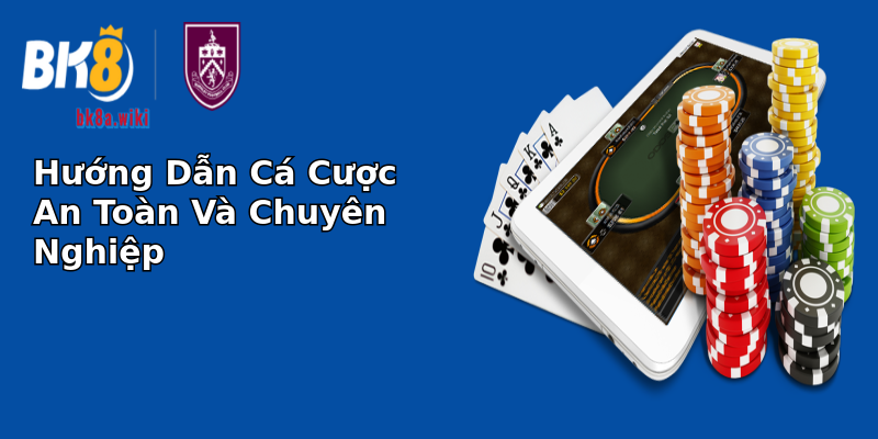 Hướng Dẫn Cá Cược An Toàn Và Chuyên Nghiệp Hướng Dẫn Cá Cược An Toàn Và Chuyên Nghiệp