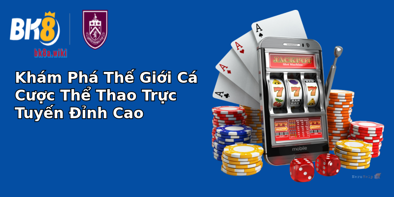 Khám Phá Thế Giới Cá Cược Thể Thao Trực Tuyến Đỉnh Cao Khám Phá Thế Giới Cá Cược Thể Thao Trực Tuyến Đỉnh Cao