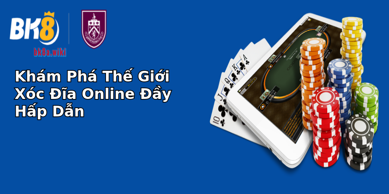Khám Phá Thế Giới Xóc Đĩa Online Đầy Hấp Dẫn Khám Phá Thế Giới Xóc Đĩa Online Đầy Hấp Dẫn