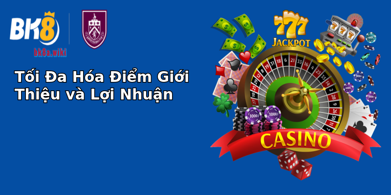 Tối Đa Hóa Điểm Giới Thiệu và Lợi Nhuận Tối Đa Hóa Điểm Giới Thiệu và Lợi Nhuận
