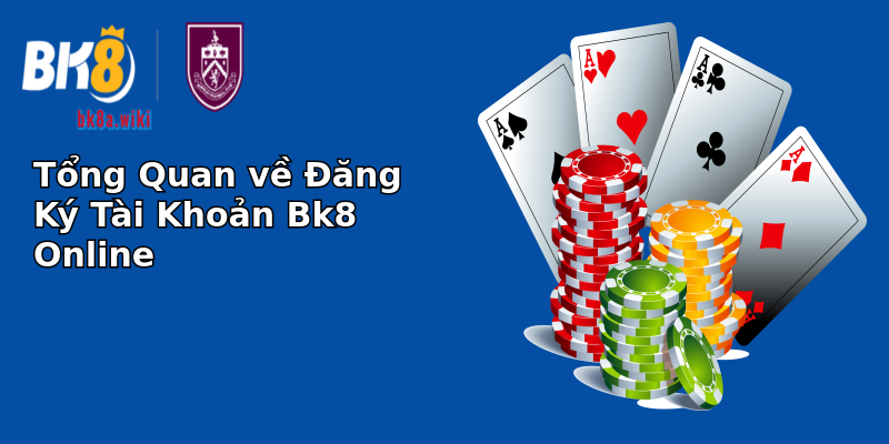 Tổng Quan về Đăng Ký Tài Khoản Bk8 Online Tổng Quan về Đăng Ký Tài Khoản Bk8 Online